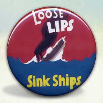 Loose Lips Sink Ships